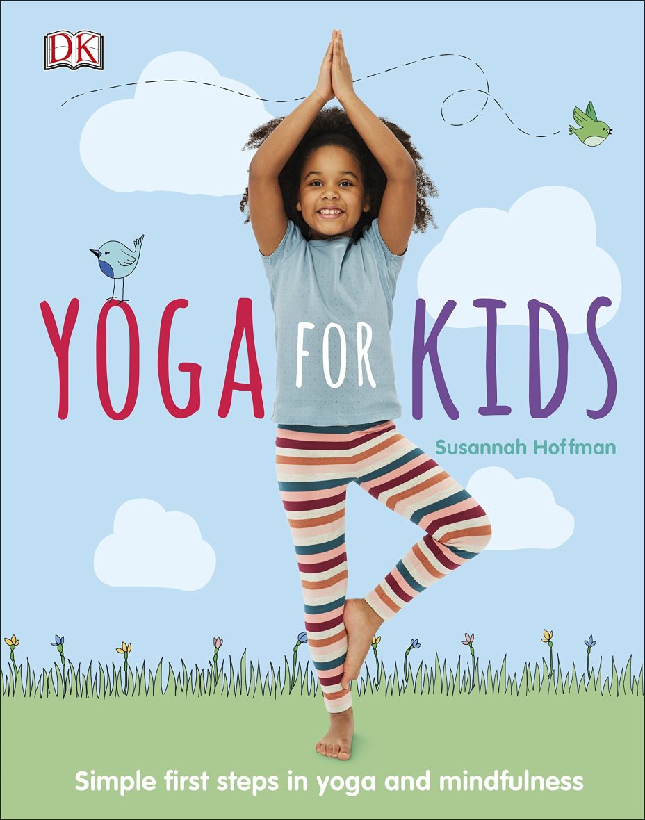 DK Yoga For Kids: Simple First Steps in Yoga and Mindfulness
